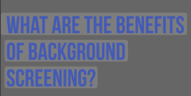Benefits of Background Screening